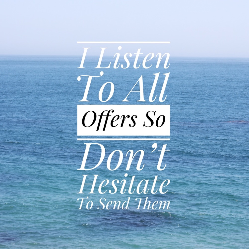 I Listen To All Offers